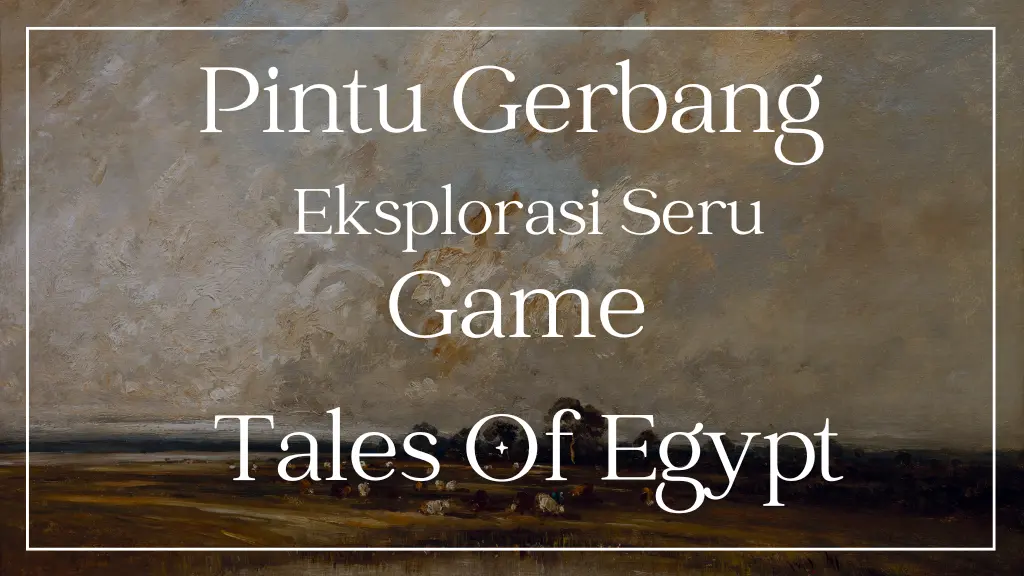 Eksplorasi Seru Dalam Game Tales Of Egypt